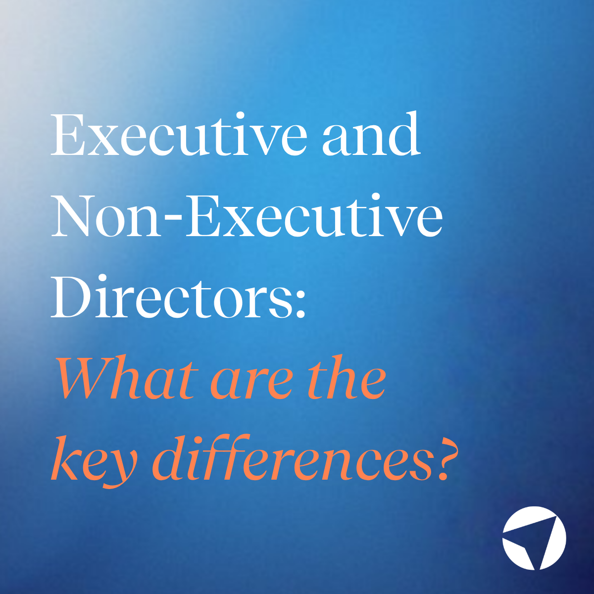 Executive and Non-Executive Directors: What are the key differences?