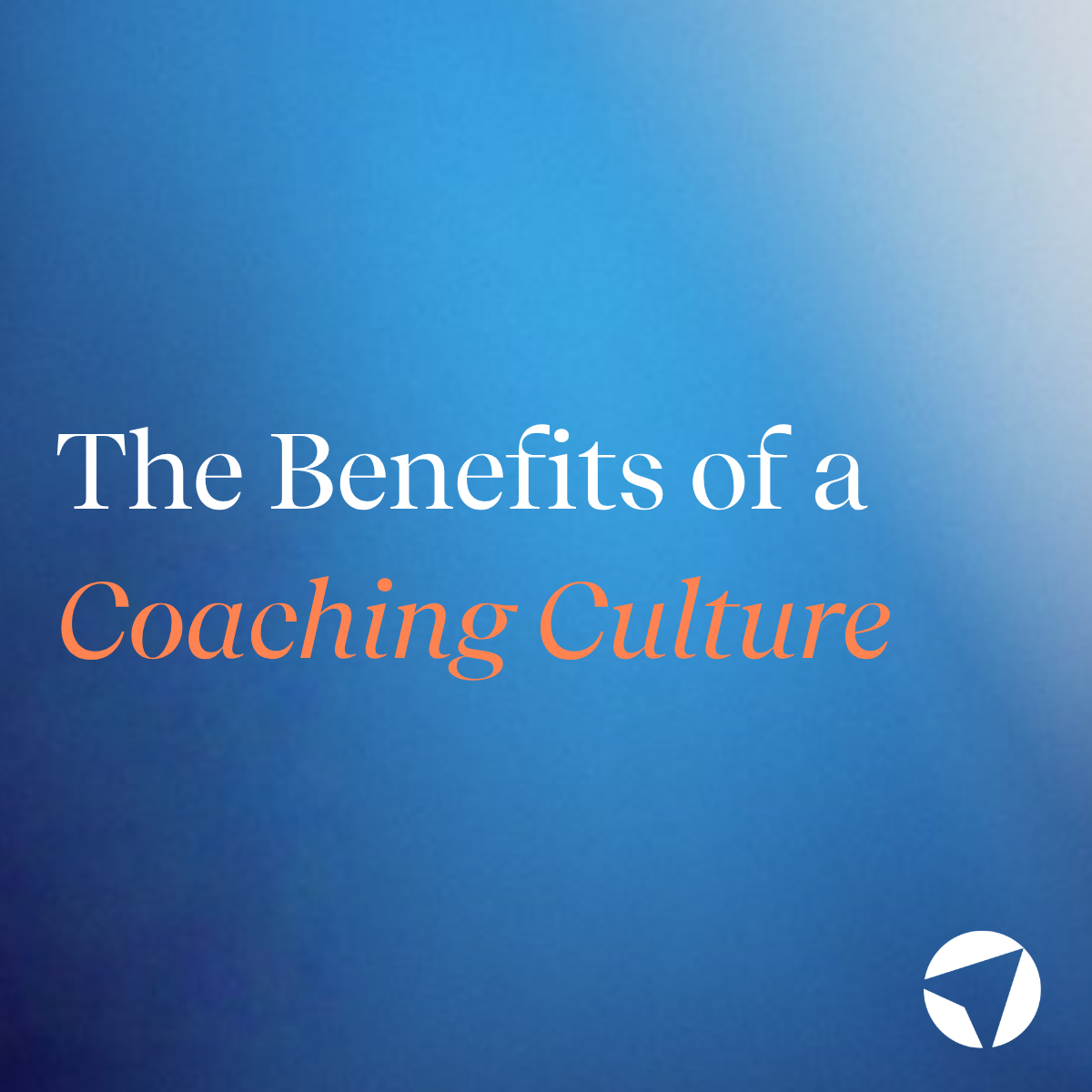 The Benefits of a Coaching Culture