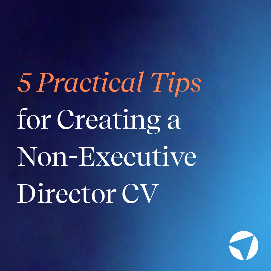 5 Practical Tips for Creating a Non-Executive Director CV