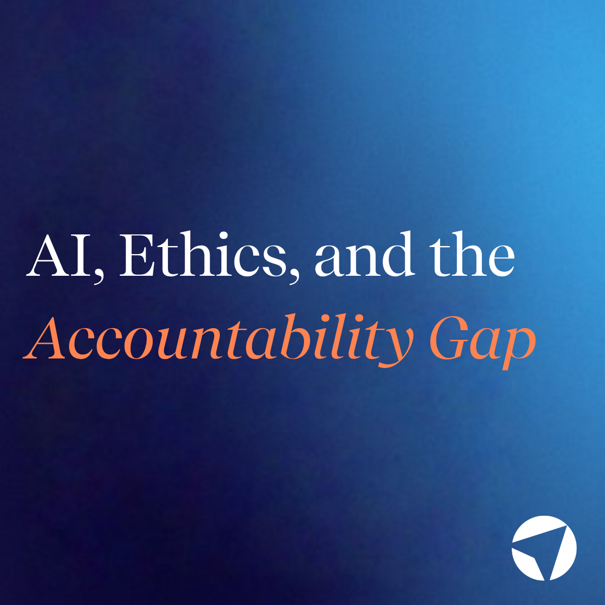AI, Ethics, and the Accountability Gap
