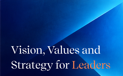 Vision, Values and Strategy for Leaders
